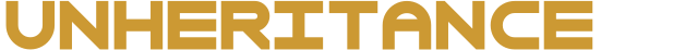 UNHERITANCE